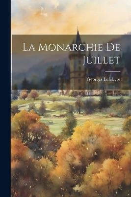 La Monarchie de juillet - Georges Lefebvre - cover