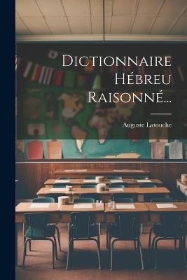 Dictionnaire Hébreu Raisonné... - Auguste Latouche - cover