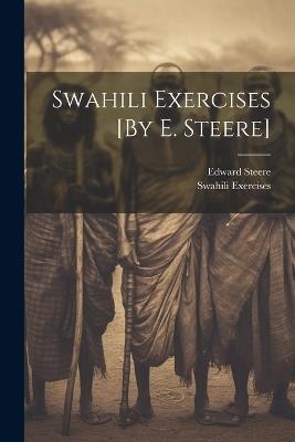 Swahili Exercises [By E. Steere] - Edward Steere,Swahili Exercises - cover