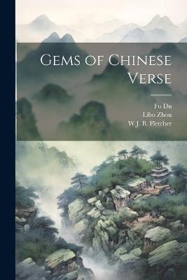 Gems of Chinese Verse - W J B B 1879 Fletcher,Libo Zhou,Fu Du - cover