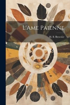 L'Ame Paienne - H B Brewster - cover