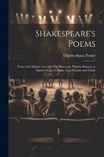 Shakespeare's Poems; Venus and Adonis, Lucrece, The Passionate Pilgrim, Sonnets to Sundry Notes of Music, The Phoenix and Turtle