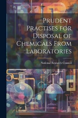 Prudent Practises for Disposal of Chemicals From Laboratories - cover