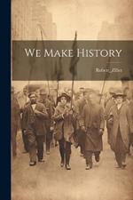 We Make History