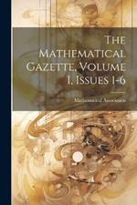 The Mathematical Gazette, Volume 1, Issues 1-6