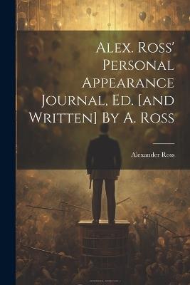 Alex. Ross' Personal Appearance Journal, Ed. [and Written] By A. Ross - Alexander Ross (Perfumer ) - cover