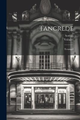 Tancrede: Treurspel - Voltaire - cover