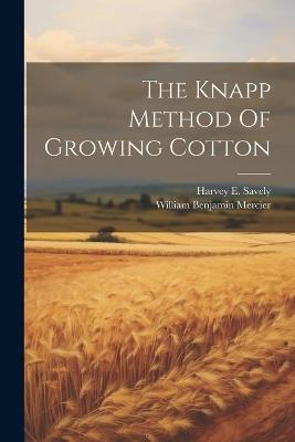 The Knapp Method Of Growing Cotton - William Benjamin Mercier - cover