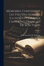 Mémoires Contenant Les Vies Des Hommes Illustres Et Grands Capitaines Français De Son Temps; Volume 2