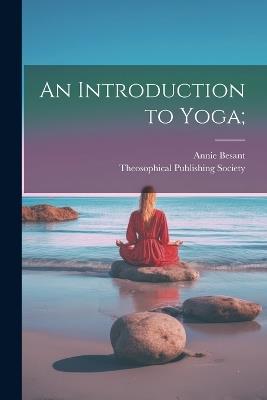 An Introduction to Yoga; - Annie Besant - cover