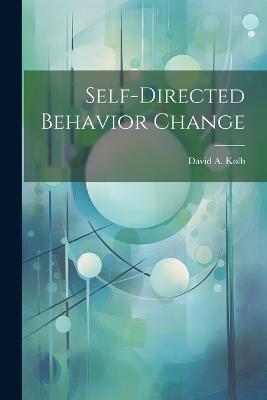 Self-directed Behavior Change - David a Kolb - cover