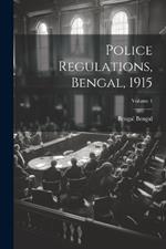 Police Regulations, Bengal, 1915; Volume 4