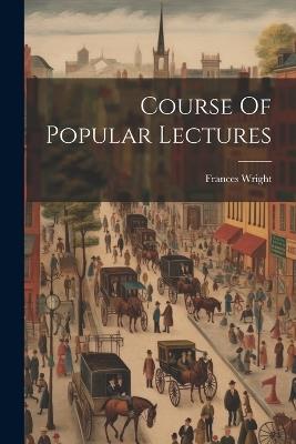 Course Of Popular Lectures - Frances Wright - cover