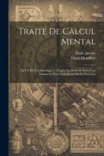 Traité De Calcul Mental: La Clé De L'arithmétique /: D'après La Méthode Suivi Pour Former Le Patre Calculateur De La Touraine