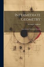 Intermediate Geometry: Experimental, Theoretical, Practical