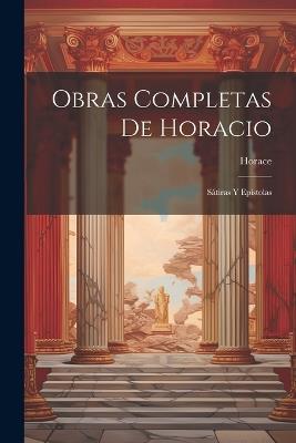 Obras Completas De Horacio: Sátiras Y Epístolas - Horace - cover