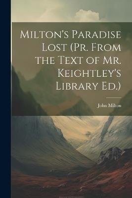 Milton's Paradise Lost (Pr. From the Text of Mr. Keightley's Library Ed.) - John Milton - cover