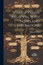 Warsop Parish Registers, With Notes and Illustrations