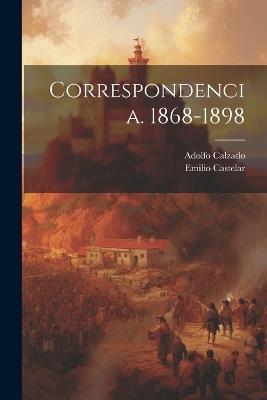 Correspondencia. 1868-1898 - Emilio Castelar,Adolfo Calzado - cover