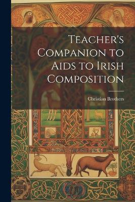 Teacher's Companion to Aids to Irish Composition - Christian Brothers - cover