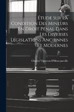 Étude Sur La Condition Des Mineurs En Droit Pénal Dans Les Diverses Législations Anciennes Et Modernes