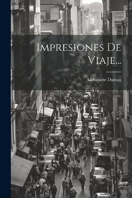 Impresiones De Viaje... - Alexandre Dumas - cover
