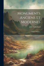 Monuments Anciens Et Modernes: Temps Anciens...