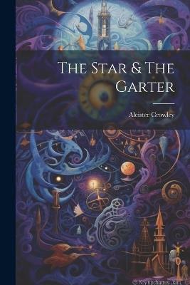 The Star & The Garter - Aleister Crowley - cover