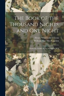 The Book of the Thousand Nights and one Night: From the Arabic of the Aegyptian M.S - William Hay Macnaghten,Henry Whitelock Torrens - cover