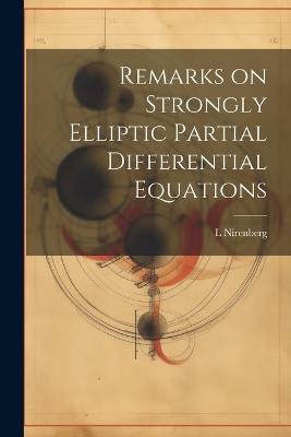Remarks on Strongly Elliptic Partial Differential Equations - L Nirenberg - cover