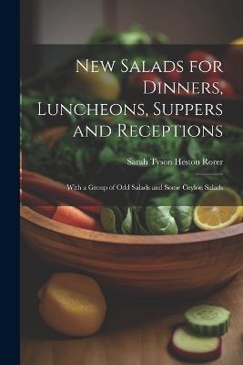 New Salads for Dinners, Luncheons, Suppers and Receptions; With a Group of odd Salads and Some Ceylon Salads - cover