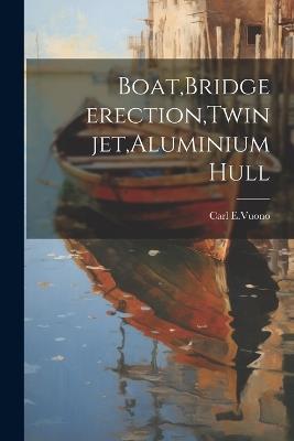 Boat, Bridge erection, Twin jet, Aluminium hull - Carl E Vuono - cover