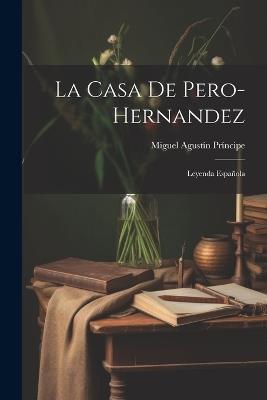 La Casa De Pero-hernandez: Leyenda Española - Miguel Agustín Príncipe - cover