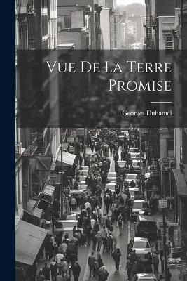 Vue De La Terre Promise - Georges Duhamel - cover