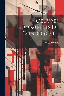 Oeuvres Complets De Condorcet.... - A Brunswick - cover