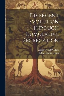Divergent Evolution Through Cumulative Segregation - John Thomas Gulick - cover