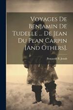 Voyages De Benjamin De Tudelle ... De Jean Du Plan Carpin [And Others].
