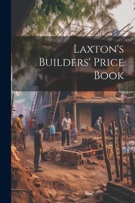 Laxton's Builders' Price Book - Anonymous - cover
