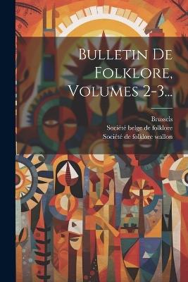 Bulletin De Folklore, Volumes 2-3... - Brussels - cover