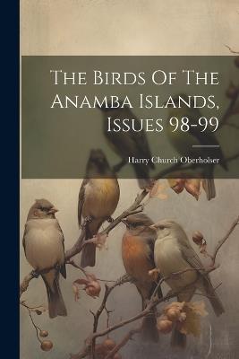 The Birds Of The Anamba Islands, Issues 98-99 - Harry Church Oberholser - cover