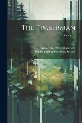 The Timberman; Volume 14 - Miller Freeman Publications,Inc - cover