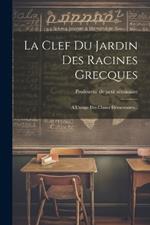 La Clef Du Jardin Des Racines Grecques: A L'usage Des Classes Élémentaires...