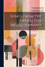 Songs From The Operas For Mezzo Soprano