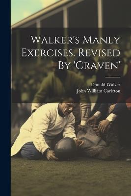 Walker's Manly Exercises. Revised By 'craven' - Donald Walker - cover