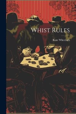 Whist Rules - Kate Wheelock - cover