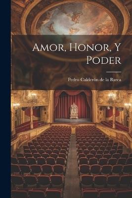 Amor, Honor, Y Poder - Pedro Calderón de la Barca - cover
