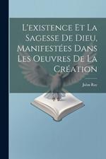 L'existence Et La Sagesse De Dieu, Manifestées Dans Les Oeuvres De La Création