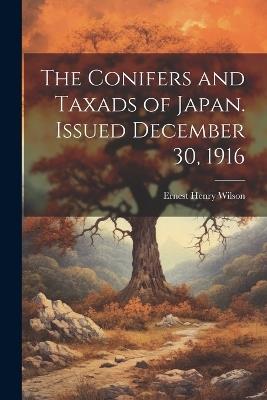 The Conifers and Taxads of Japan. Issued December 30, 1916 - Ernest Henry Wilson - cover