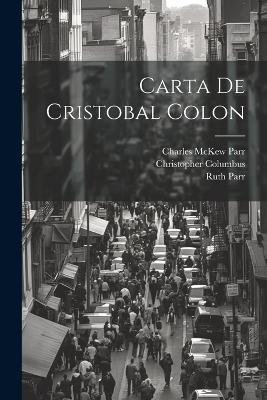 Carta de Cristobal Colon - Charles McKew Parr,Ruth Parr,Christopher Columbus - cover