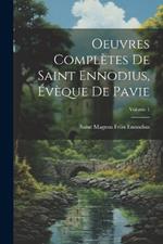 Oeuvres Complètes De Saint Ennodius, Évèque De Pavie; Volume 1